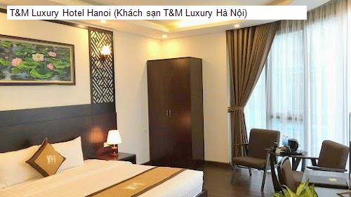 Bảng giá T&M Luxury Hotel Hanoi (Khách sạn T&M Luxury Hà Nội)