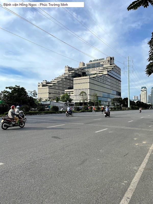 Bệnh viện Hồng Ngọc - Phúc Trường Minh