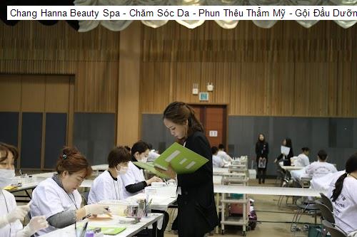 Phòng ốc Chang Hanna Beauty Spa - Chăm Sóc Da - Phun Thêu Thẩm Mỹ - Gội Đầu Dưỡng Sinh